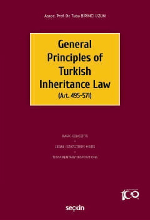 General Principles of Turkish Inheritance Law (Art. 495–571) Doç. Dr. Tuba Birinci Uzun 1. Baskı, Temmuz 2024