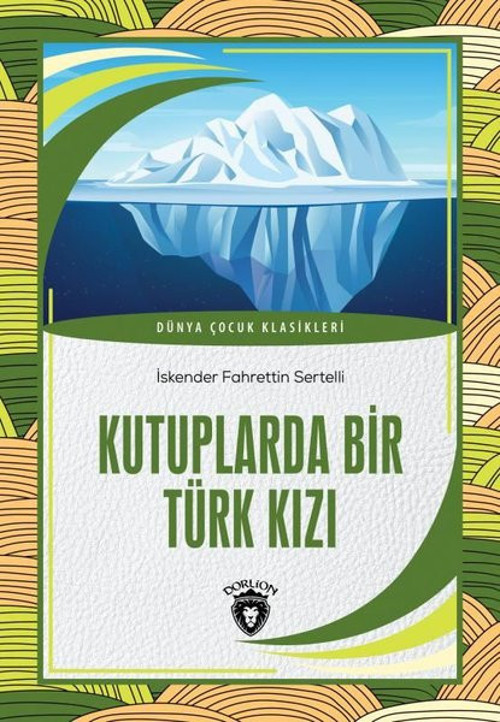 Kutuplarda Bir Türk Kızı - Dünya Çocuk Klasikleri