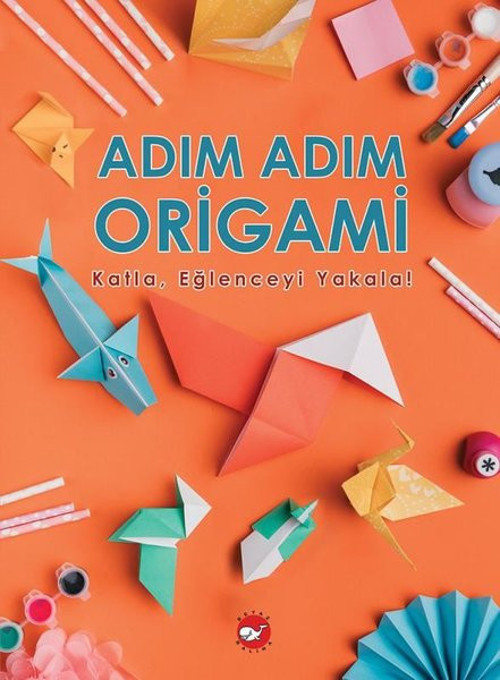 Adım Adım Origami - KatlaEğlenceyi Yakala!