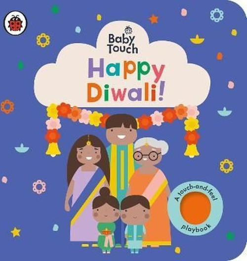 Baby Touch: Happy Diwali! : A touch - and - feel playbook