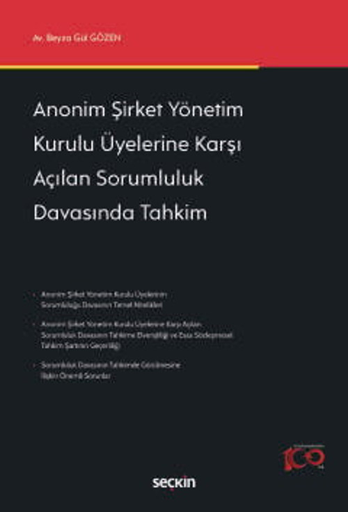 Anonim Şirket Yönetim Kurulu Üyelerine Karşı Açılan Sorumluluk Davasında Tahkim Beyza Gül Gözen 1. Baskı, Mayıs 2024