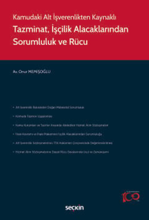 Kamudaki Alt İşverenlikten Kaynaklı Tazminat, İşçilik Alacaklarından Sorumluluk ve Rücu O. Memişoğlu 1 Baskı Temmuz 2024