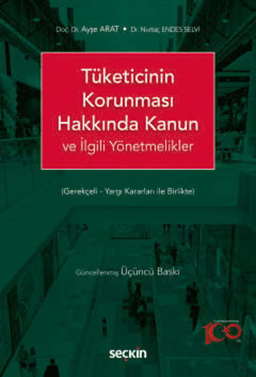 Tüketicinin Korunması Hakkında Kanun ve İlgili Yönetmelikler Gerekçeli - Yargı Kararları ile Birlikte 3. Mayıs 2024