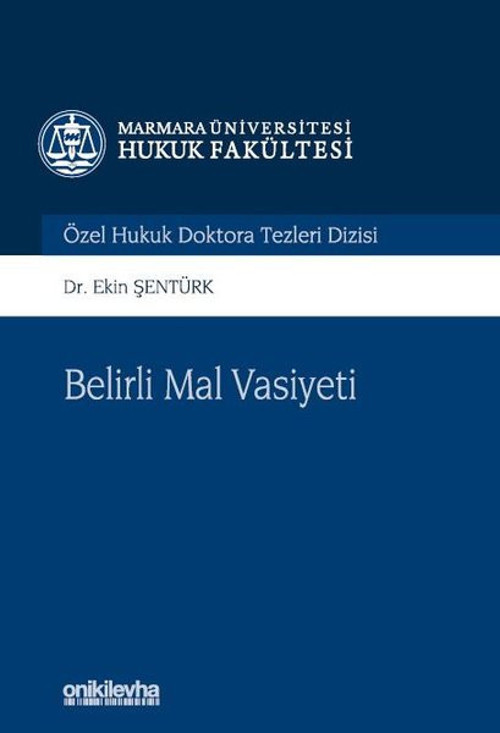 Belirli Mal Vasiyeti - Marmara Üniversitesi Hukuk Fakültesi Özel Hukuk Doktora Tezleri Dizisi