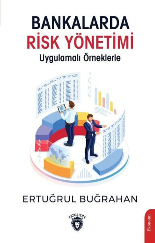Bankalarda Risk Yönetimi - Uygulamalı Örneklerle