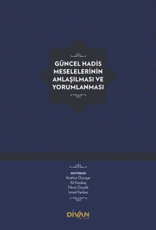 Güncel Hadis Meselelerinin Anlaşılması ve Yorumlanması