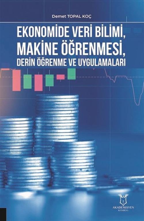 Ekonomide Veri Bilimi Makine Öğrenmesi Derin Öğrenme ve Uygulamaları