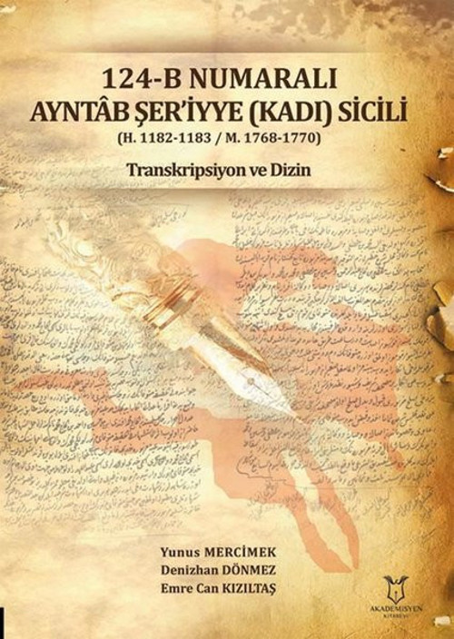 124 - B Numaralı Ayntab Şer'iyye (Kadı) Sicili - Transkripsiyon ve Dizin