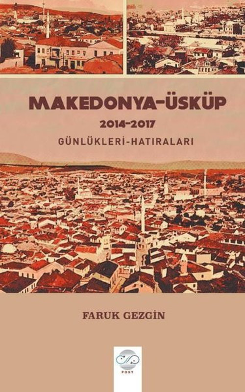 Makedonya - Üsküp 2014-2017 Günlükleri-Hatıraları - Gezi Yazıları