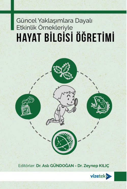 Güncel Yaklaşımlara Dayalı Etkinlik Örnekleriyle Hayat Bilgisi Öğretimi
