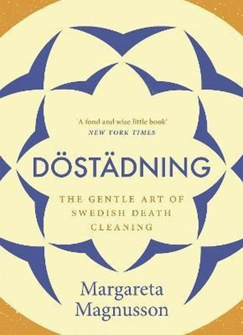 Dostadning : The Gentle Art of Swedish Death Cleaning