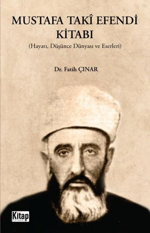 Mustafa Taki Efendi Kitabı: Hayatı Düşünce Dünyası ve Eserleri