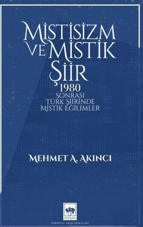 Mistisizm ve Mistik Şiir - 1980 Sonrası Türk Şiirinde Mistik Eğilimler