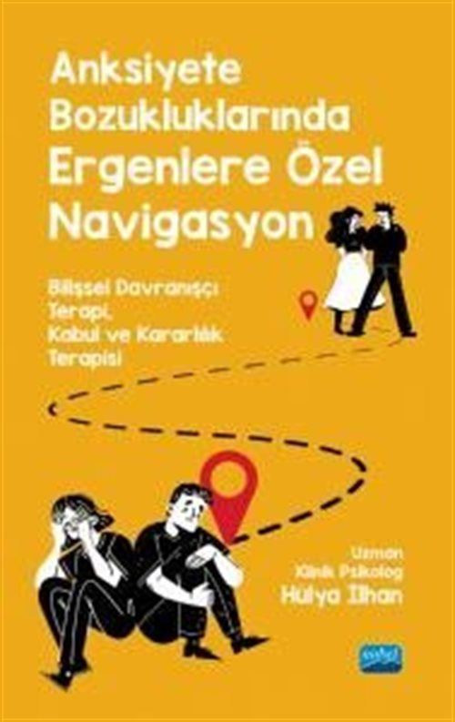 Anksiyete Bozukluklarında Ergenlere Özel Navigasyon - Bilişsel Davranşçı Terapi, Kabul Ve Kararlılık Terapisi