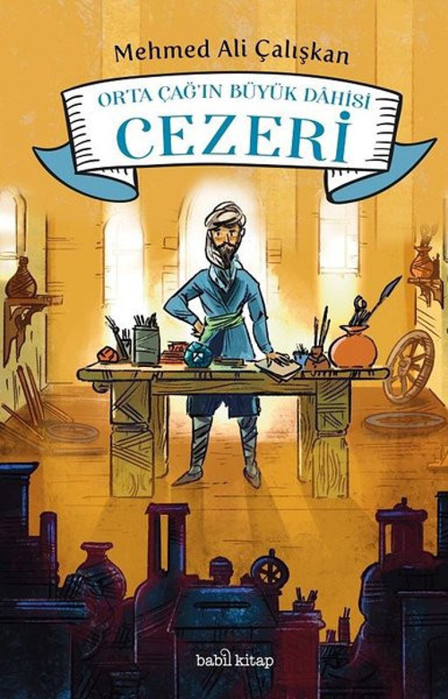 Orta Çağ'ın Büyük Dahisi Cezeri