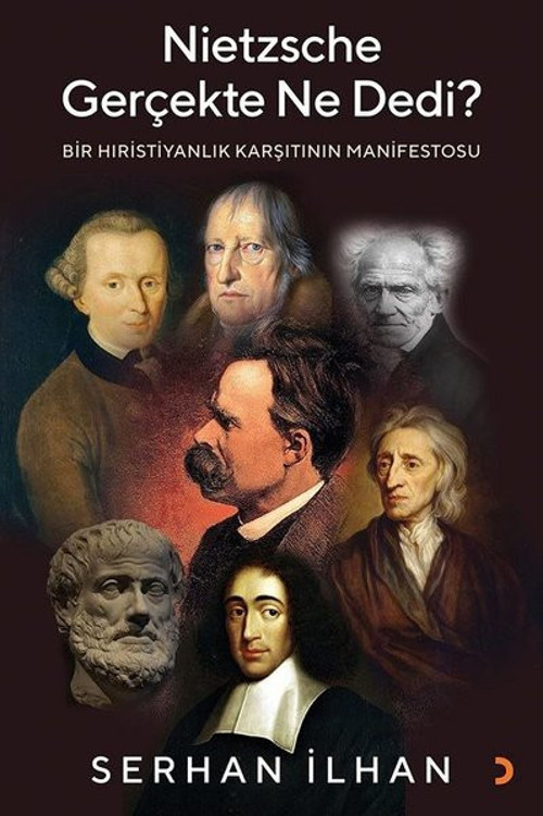 Nietzsche Gerçekte Ne Dedi?-Bir Hıristiyanlık Karşıtının Manifestosu