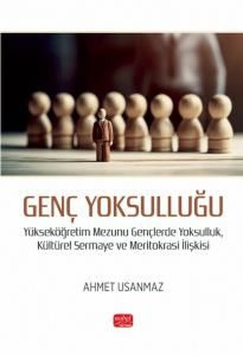 Genç Yoksulluğu - Yükseköğretim Mezunu Gençlerde Yoksulluk, Kültürel Sermaye ve Meritokrasi İlişkisi