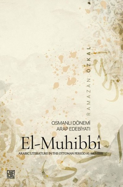 El-Muhibbi: Osmanlı Dönemi Arap Edebiyatı