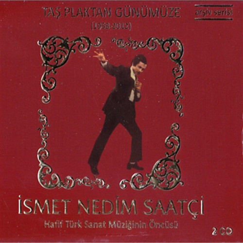 Cd - Ismet Nedim Saatçi - Taş Plaktan Günümüze 1958-2012 2Cd