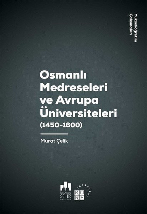 Osmanlı Medreseleri ve Avrupa Üniversiteleri 1450-1600-Yükseköğretim Çalışmaları 3