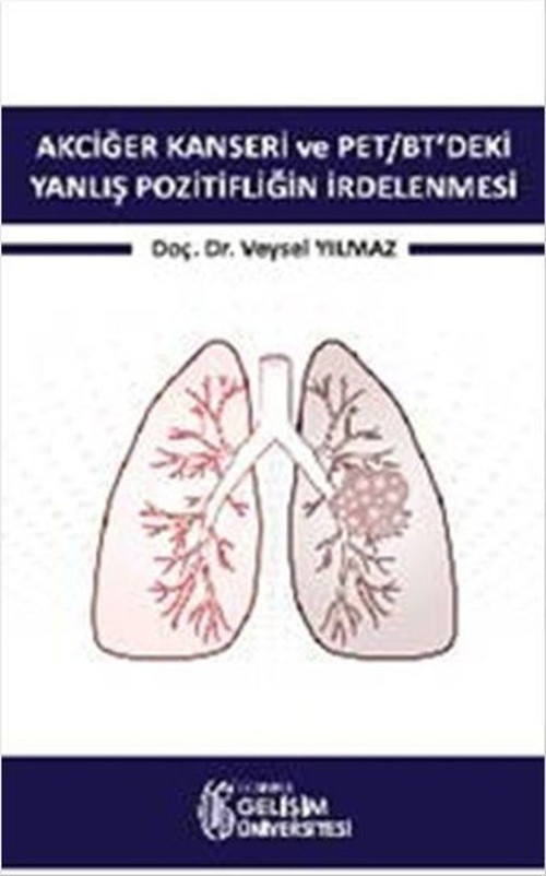 Akciğer Kanseri ve PET-BT'deki Yanlış Pozitifliğin İrdelenmesi