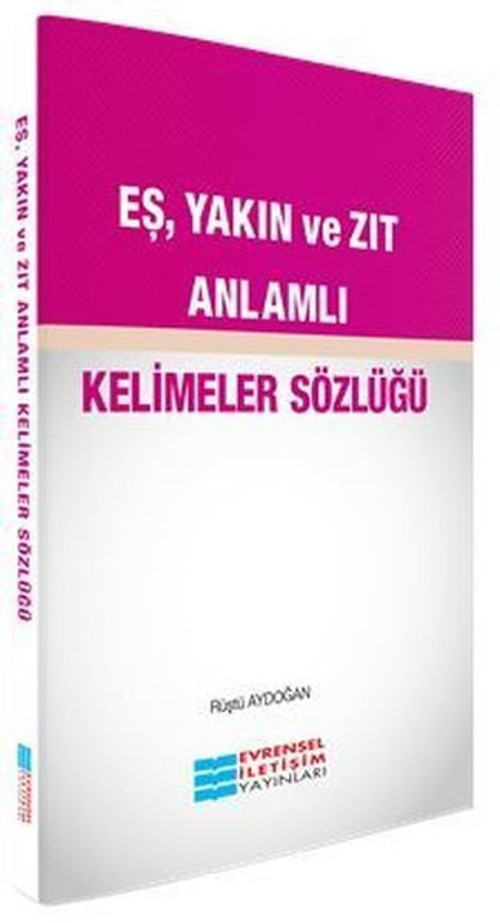 Eş Yakın ve Zıt Anlamlı Kelimeler Sözlüğü