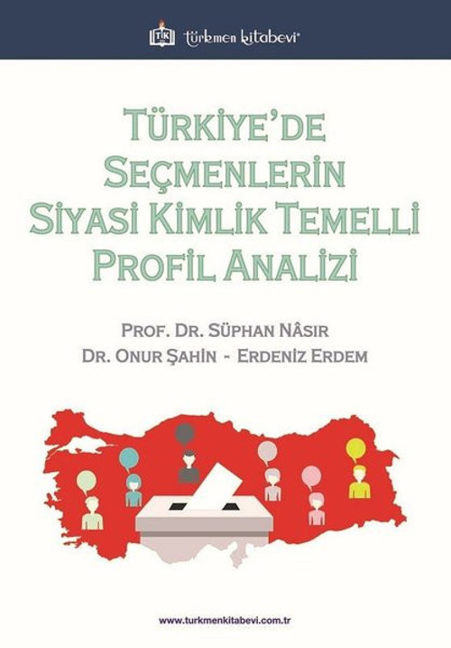 Türkiye'de Seçmenlerin Siyasi Kimlik Temelli Profil Analizi