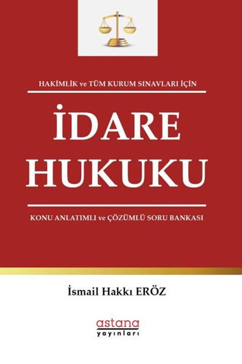 Hakimlik ve Tüm Kurum Sınavları İçin İdare Hukuku Konu Anlatımlı ve Çözümlü Soru Bankası