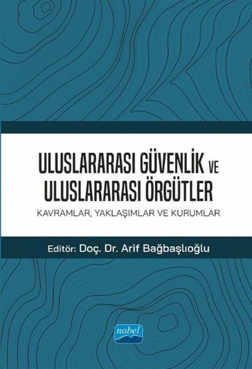 Uluslararası Güvenlik ve Uluslararası Örgütler: Kavramlar - Yaklaşımlar ve Kurumlar