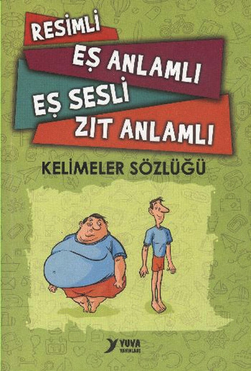 Yuva Resimli Eş Anlamlı Eş Sesli Zıt Anlamlı Kelimeler Sözlüğü