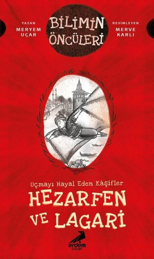 Hezarfen ve Lagari: Uçmayı Hayal Eden Kaşifler - Bilimin Öncüleri