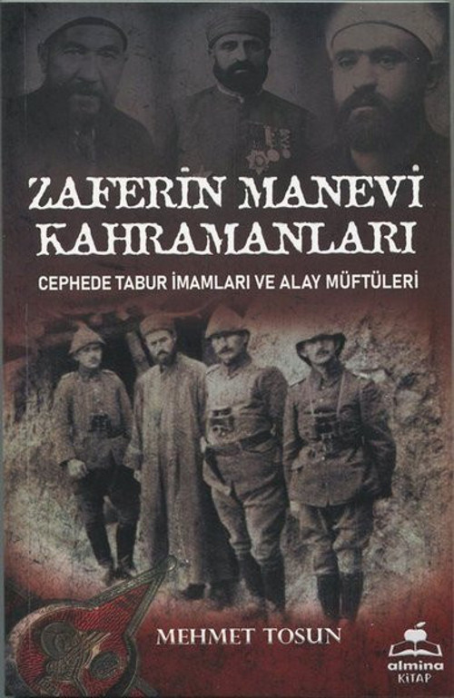 Zaferin Manevi Kahramanları - Cephede Tabur İmamları ve Alay Müftüleri
