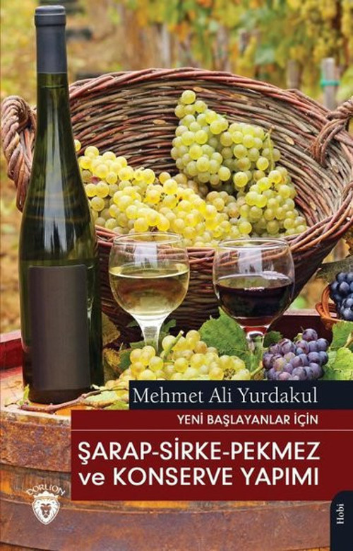 Şarap-Sirke - Pekmez ve Konserve Yapımı - Yeni Başlayanlar İçin