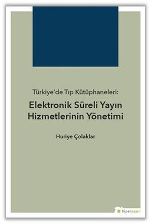 Türkiyede Tıp Kütüphaneleri-Elektronik Süreli Yayın Hizmetlerinin Yönetimi