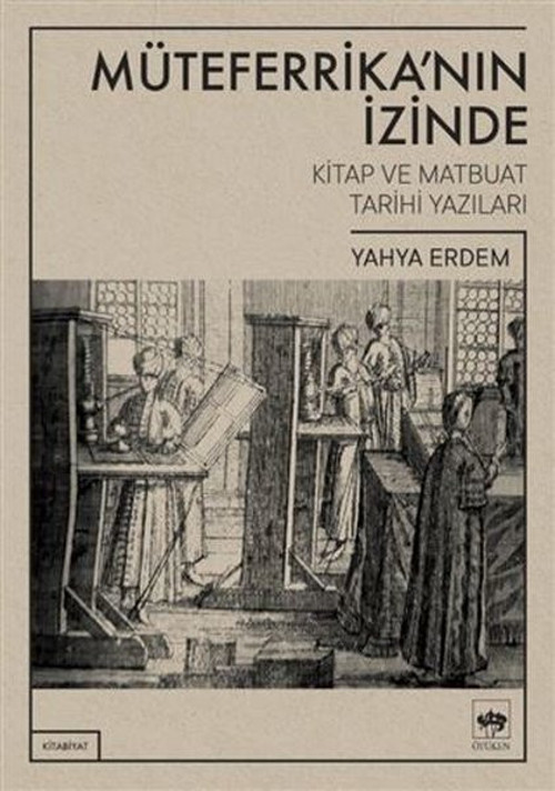 Müteferrikanın İzinde - Kitap ve Matbuat Tarihi Yazıları