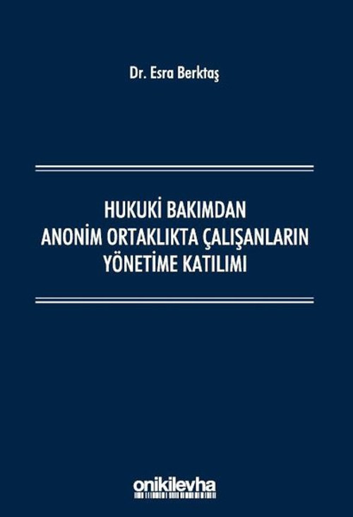 Hukuki Bakımdan Anonim Ortaklıkta Çalışanların Yönetime Katılımı