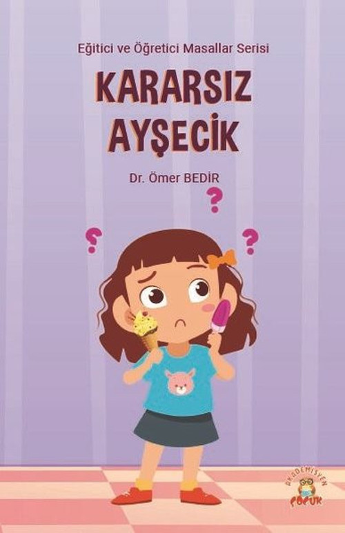 Kararsız Ayşecik - Eğitici ve Öğretici Masallar Serisi