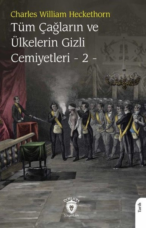 Tüm Çağların ve Ülkelerin Gizli Cemiyetleri Cilt - 2