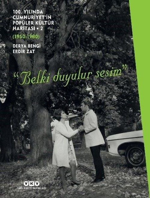 100. Yılında Cumhuriyet'in Popüler Kültür Haritası 2: 1950 - 1980