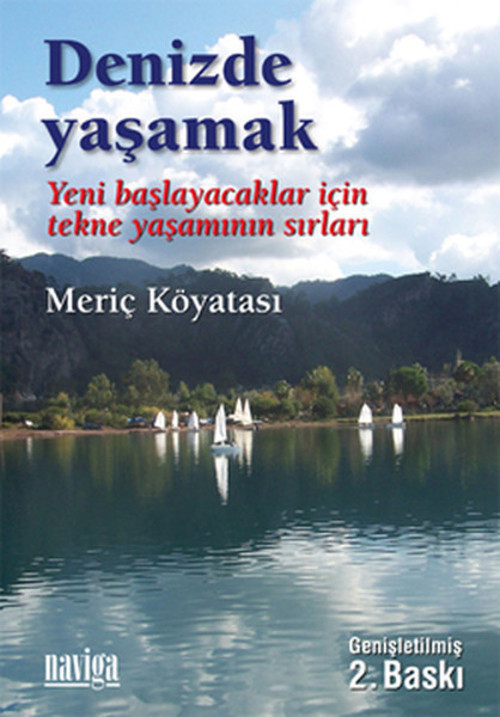 Denizde Yaşamak - Yeni Başlayanlar İçin Tekne Yaşamının Sırları