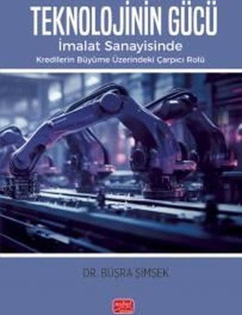 Teknolojinin Gücü - İmalat Sanayisinde Kredilerin Büyüme Üzerindeki Çarpıcı Rolü