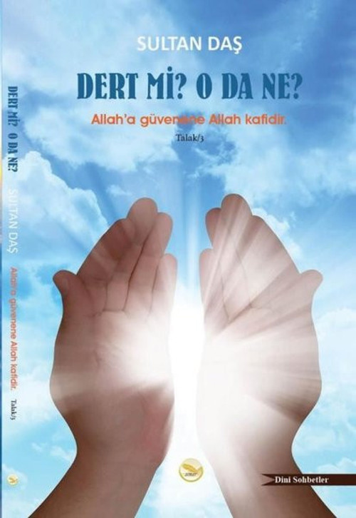 Dert Mi? O da Ne? - Allah'a Güvenene Allah Kafidir