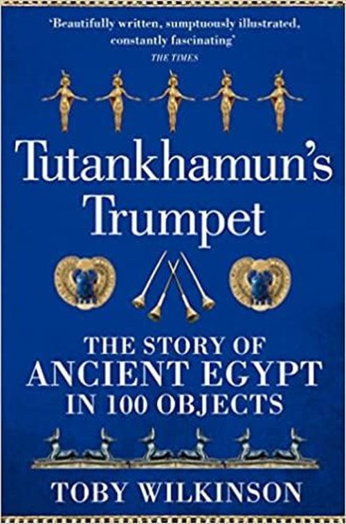 Tutankhamun's Trumpet : The Story of Ancient Egypt in 100 Objects