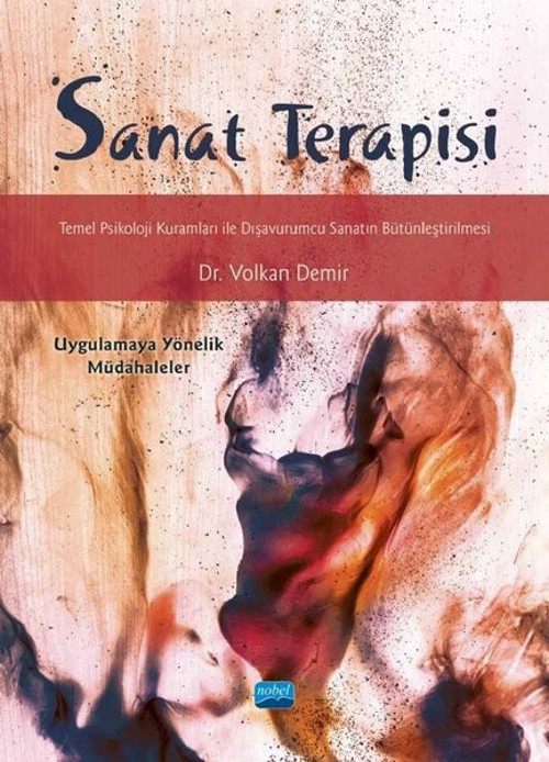 Sanat Terapisi: Temel Psikoloji Kuramları ile Dışavurumcu Sanatın Bütünleştirilmesi - Uygulamaya Yön