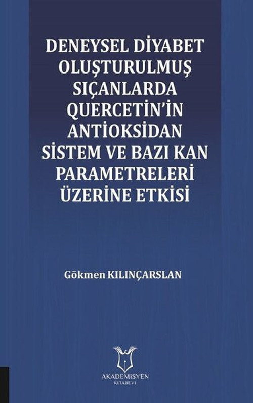 Deneysel Diyabet Oluşturulmuş Sıçanlarda Quercetin'in Antioksidan Sistem ve Bazı Kan Parametreleri Ü