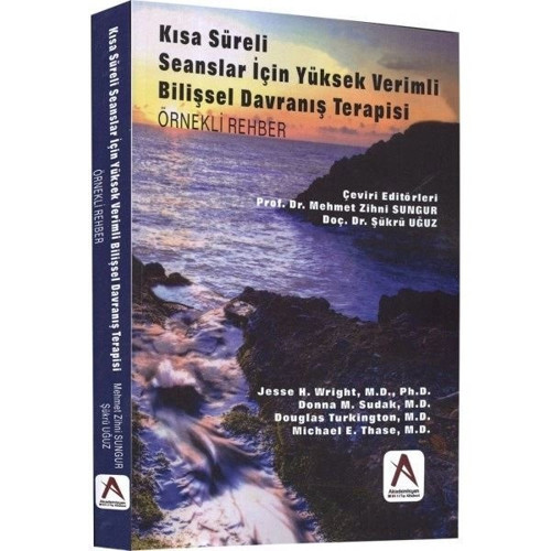 Kısa Süreli Seanslar İçin Yüksek Verimli Bilişsel Davranış Terapisi - Örnekli Rehber