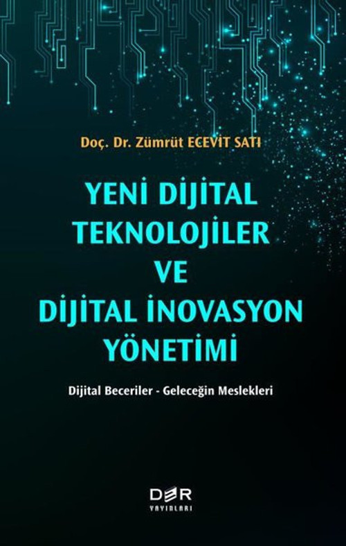 Yeni Dijital Teknolojiler ve Dijital İnovasyon Yönetimi: Dijital Beceriler - Geleceğin Meslekleri