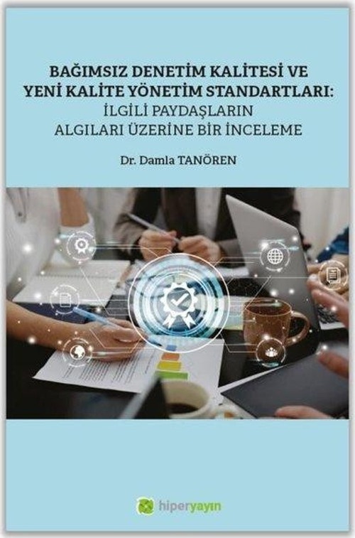 Bağımsız Denetim Kalitesi ve Yeni Kalite Standartları: İlgili Paydaşların Algıları Üzerine Bir İncel