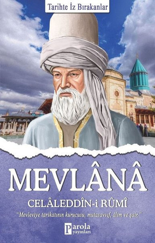 Mevlana Celaleddin - i Rumi - Tarihte İz Bırakanlar