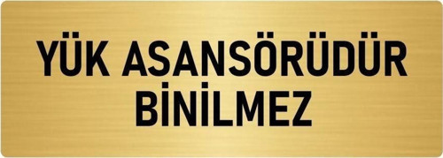 Metal Yönlendirme Levhası, Departman Kapı Isimliği Yük Asansörü Binilmez 10X20 Cm Altın Renk